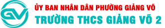 TRƯỜNG THCS GIẢNG VÕ 2
